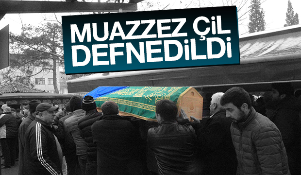 Muazzez Çil Defnedildi
