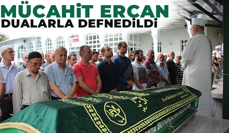 Mücahit Ercan Defnedildi