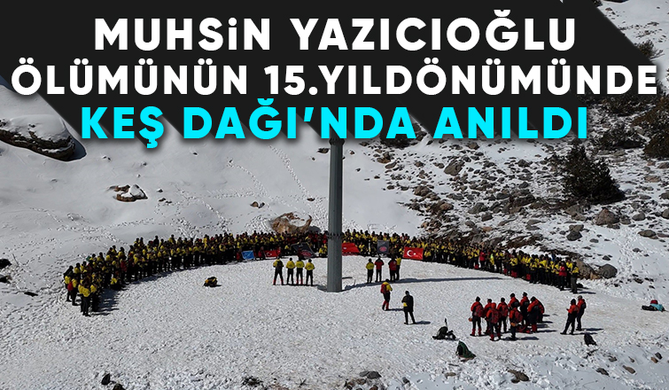 Muhsin Yazıcıoğlu Ölümünün 15. yıldönümünde  Keş Dağı’nda anıldı