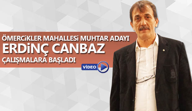 Muhtar Adayı Erdinç Canbaz Çalışmalara başladı