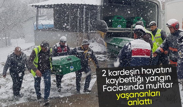 Muhtar iki kardeşin hayatını kaybettiği yangın faciasında yaşananları anlattı