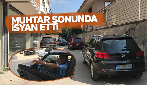 Muhtar sonunda isyan etti