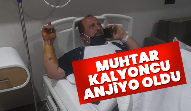 Muhtarı Kalyoncu anjiyo oldu