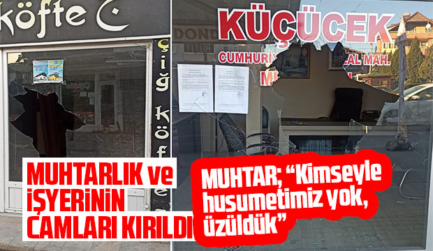 Muhtarlık ve işyerinin camları kırıldı