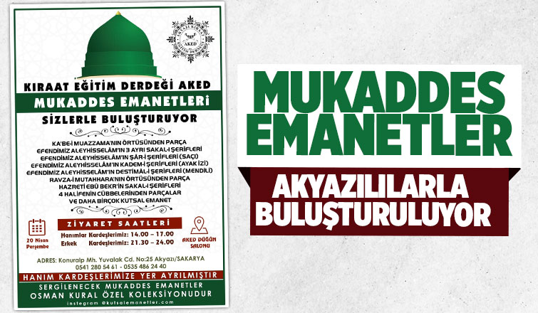 Mukaddes emanetler Akyazı'da ziyarete açılacak