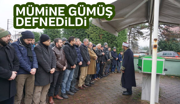 Mümine Gümüş Defnedildi