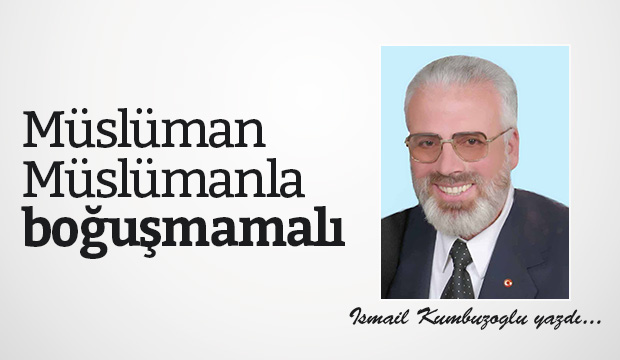 MÜSLÜMAN,MÜSLÜMANLA BOĞUŞMAMALI