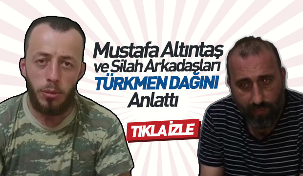 Mustafa Altıntaş ve Silah Arkadaşları Türkmen Dağını Anlattı