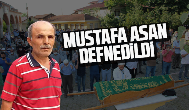 Mustafa Asan toprağa verildi