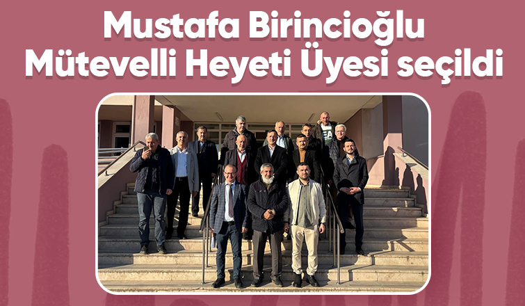 Mustafa Birincioğlu'na yeni görev