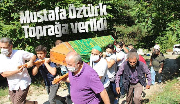 Mustafa Öztürk son yolculuğuna uğurlandı