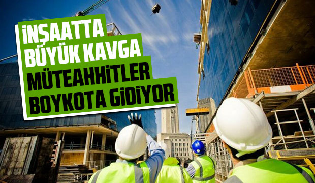 Müteahhitler boykota gidiyor