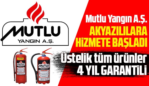 Mutlu Yangın Akyazılılara hizmete başladı
