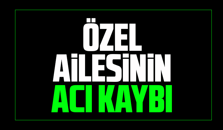 Nail Özel vefat etti