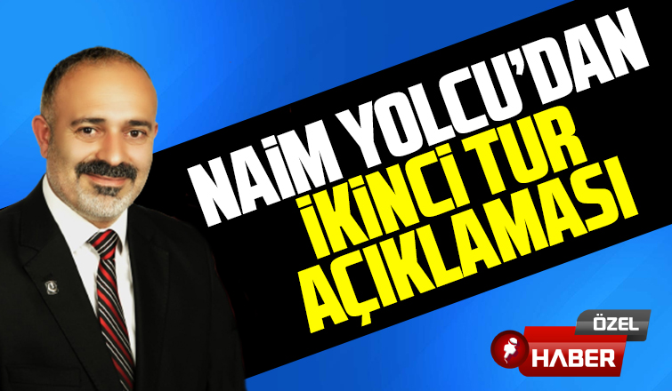 Naim Yolcu'dan ikinci tur mesajı