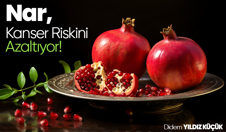 Nar, Kanser Riskini Azaltıyor!