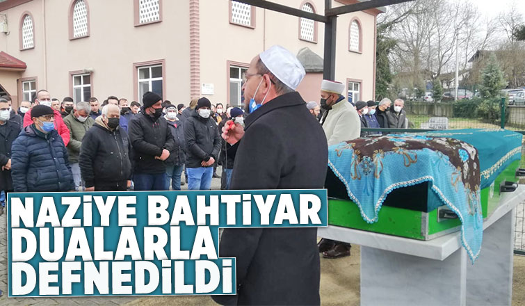 Naziye Bahtiyar defnedildi.
