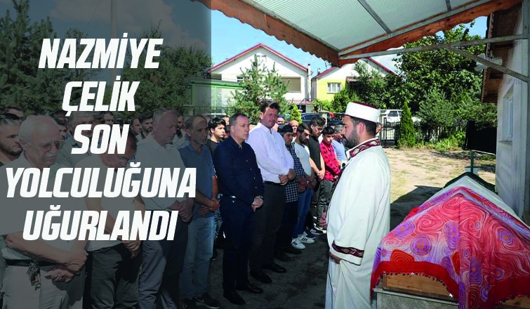 Nazmiye Çelik defnedildi 