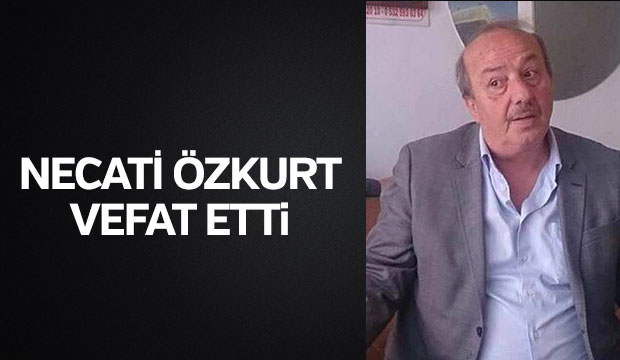  Necati Özkurt Vefat Etti
