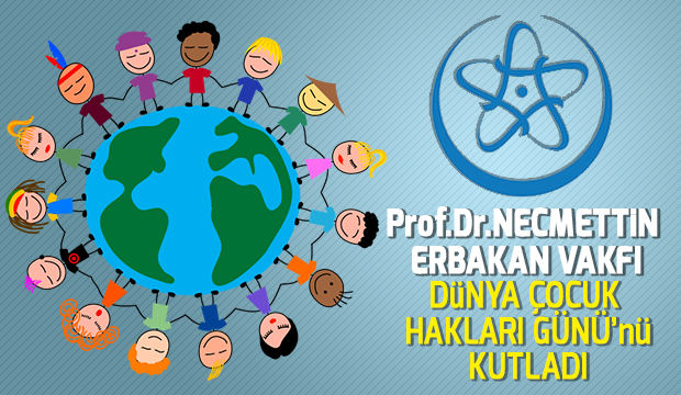 Necmettin Erbakan Vakfı Dünya Çocuk Hakları Gününü kutladı