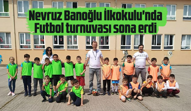 Nevruz Banoğlu İlkokulu'nda futbol turnuvası sona erdi