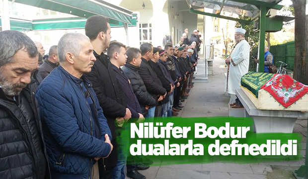 Nilüfer Bodur Defnedildi