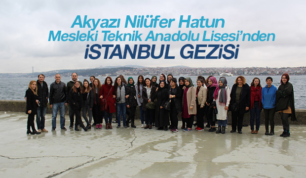 Nilüfer Hatun Mesleki ve Teknik Anadolu Lisesinden İstanbul Gezisi