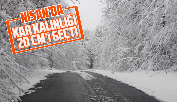 Nisan'da kar kalınlığı 20 cm'i geçti