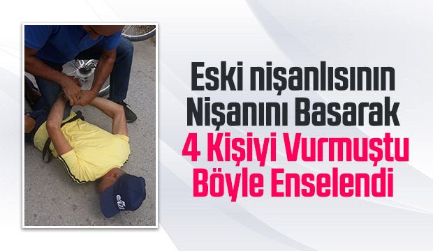 Nişanı basıp dört kişiyi vurmuştu, böyle yakalandı
