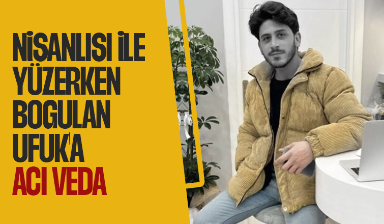Nişanlısı ile yüzerken boğulan genç toprağa verildi