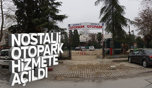 Nostalji Otopark Hizmete Açıldı