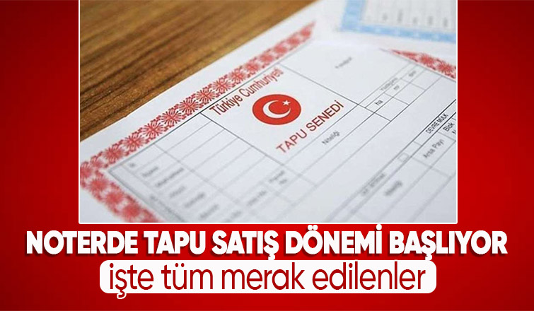 Noterde tapu satış dönemi 4 Temmuz'da başlıyor