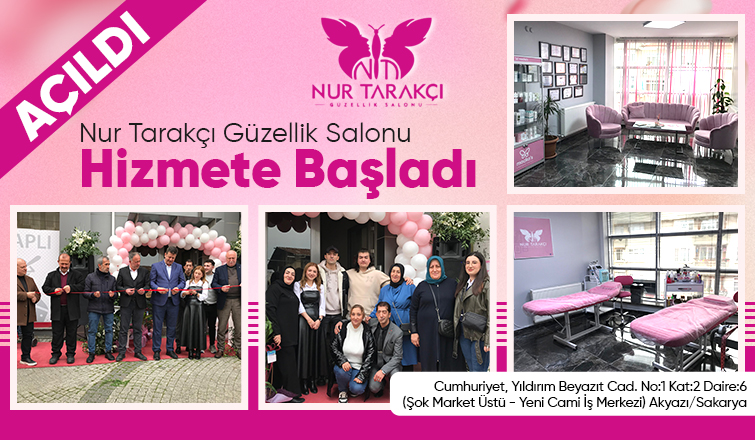 Nur Tarakçı Güzellik Salonu Akyazı'da güzellik sektöründe hizmete başladı!