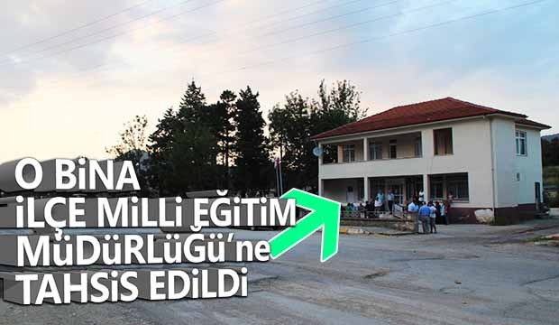 O bina İlçe Milli Eğitim Müdürlüğüne tahsis edildi