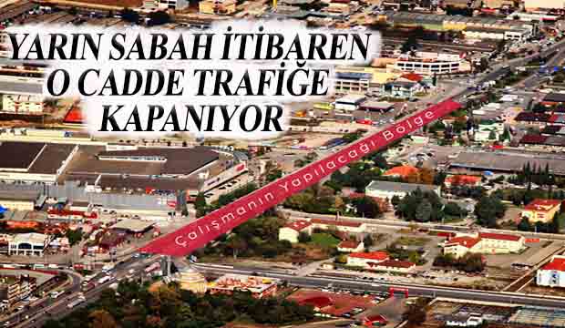 O cadde trafiğe kapanıyor 