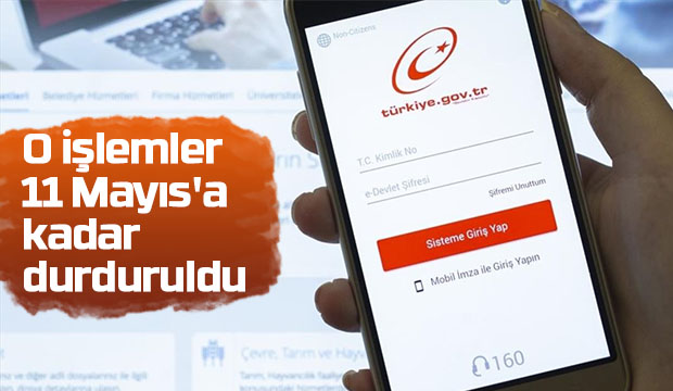 O işlemler 11 Mayısa kadar durduruldu