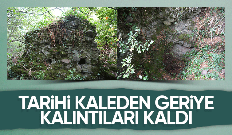 O kaleden geriye kalıntılar kaldı