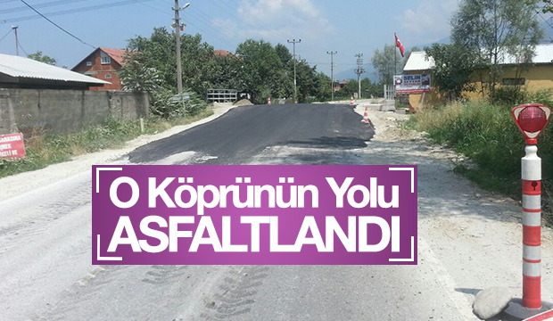 O Köprünün Yolu asfaltlandı