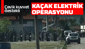 O mahalleye kaçak elektrik baskını