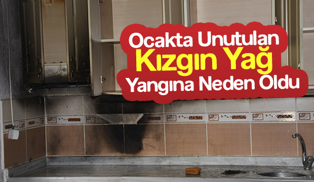 Ocakta Unutulan Kızgın Yağ Yangına Neden Oldu