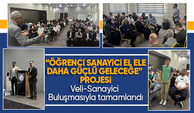 Öğrenci Sanayici El Ele Daha Güçlü Geleceğe Projesi tamamlandı