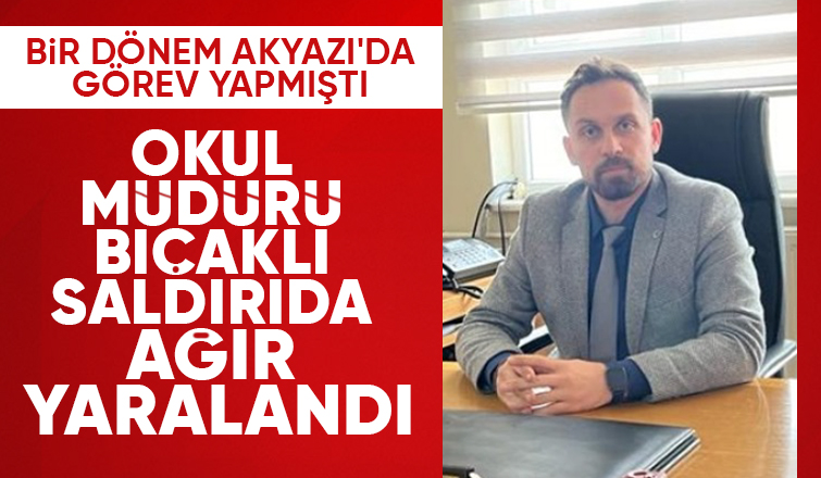 Okul müdürü bıçaklı saldırıda ağır yaralandı