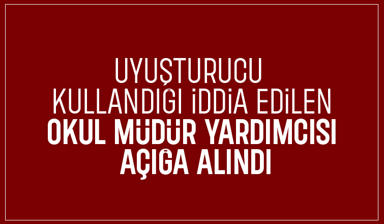 Okul müdürü uyuşturucudan açığa alındı