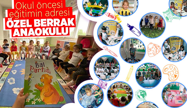 Okul öncesi eğitimin adresi Özel Berrak Ana Okulu