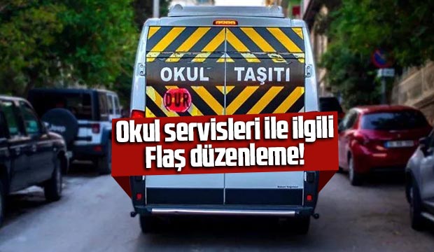 Okul servisleri ile ilgili flaş düzenleme