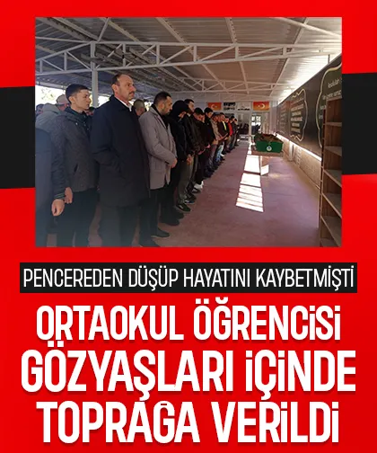 Okulda pencereden düşen ortaokul öğrencisi toprağa verildi