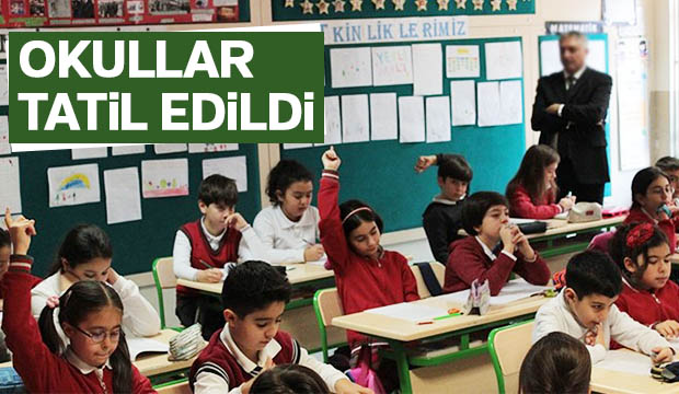 Okullar tatil edildi