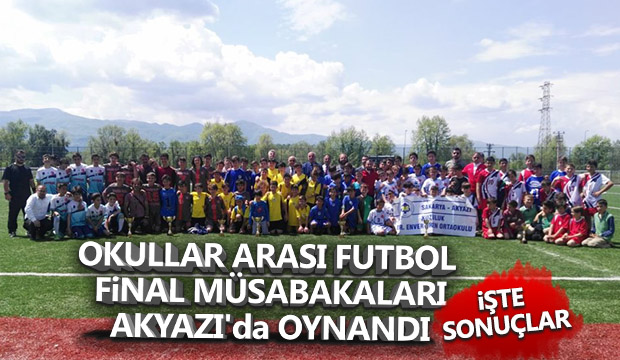 Okullar arası futbol final müsabakaları Akyazıda oynandı