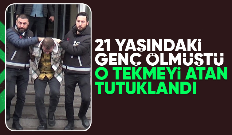 Öldüren tekme olayında tutuklama