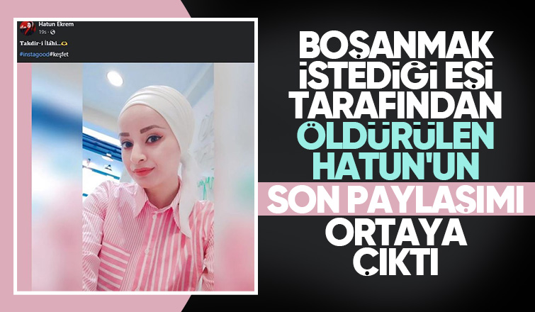 Öldürülmeden saatler önce bu paylaşımı yapmış